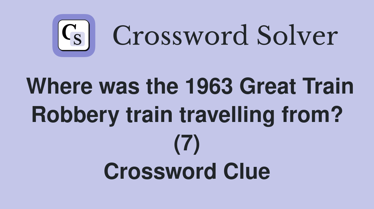 Where was the 1963 Great Train Robbery train travelling from? (7
